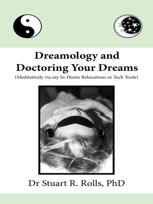 cover image of Dreamology and Doctoring Your Dreams (Meditatively via my In-Home Relaxations or Tech Tools)